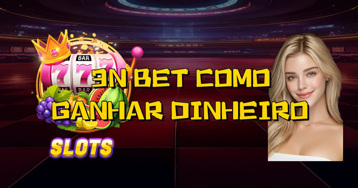 3N Bet Como Ganhar Dinheiro Oficial