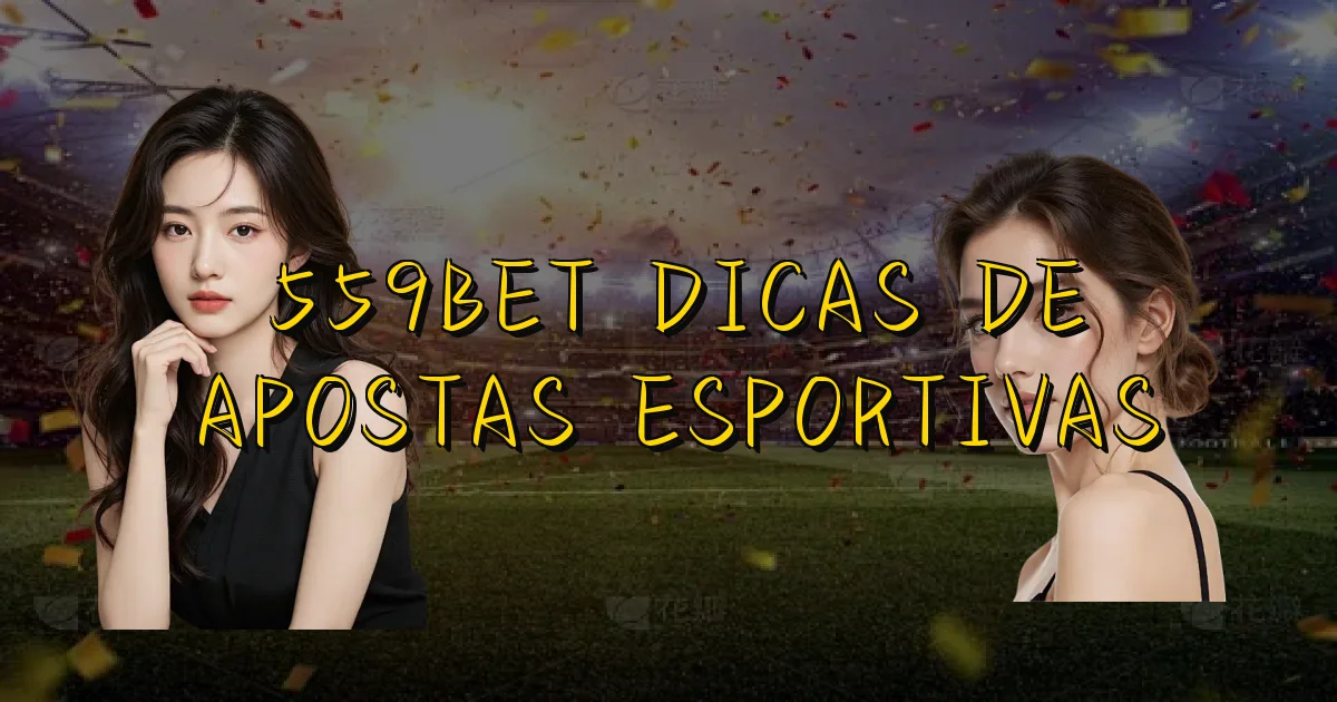 559Bet Dicas De Apostas Esportivas Oficial