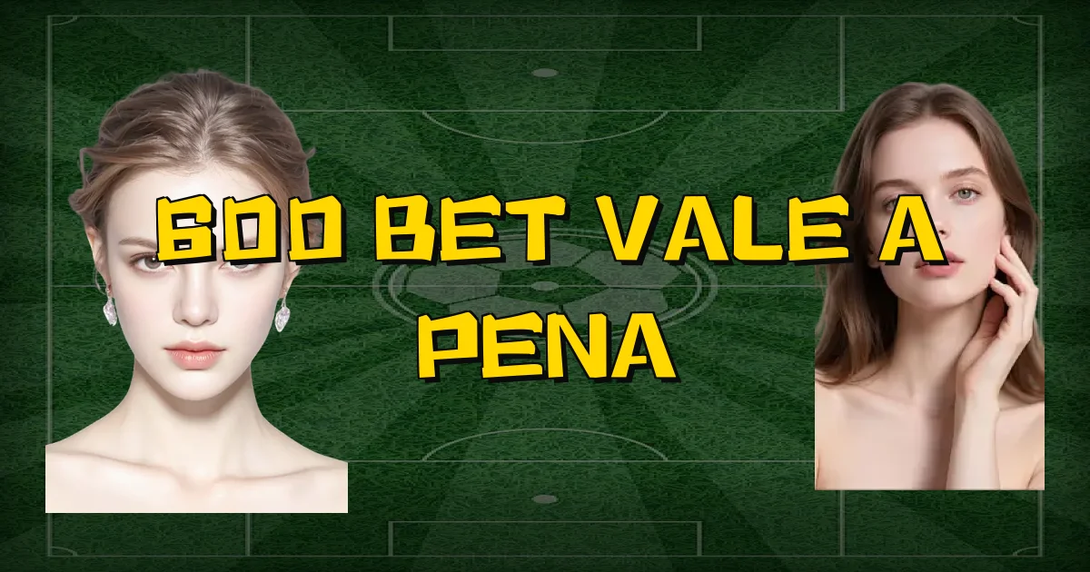 600 Bet Vale A Pena Oficial