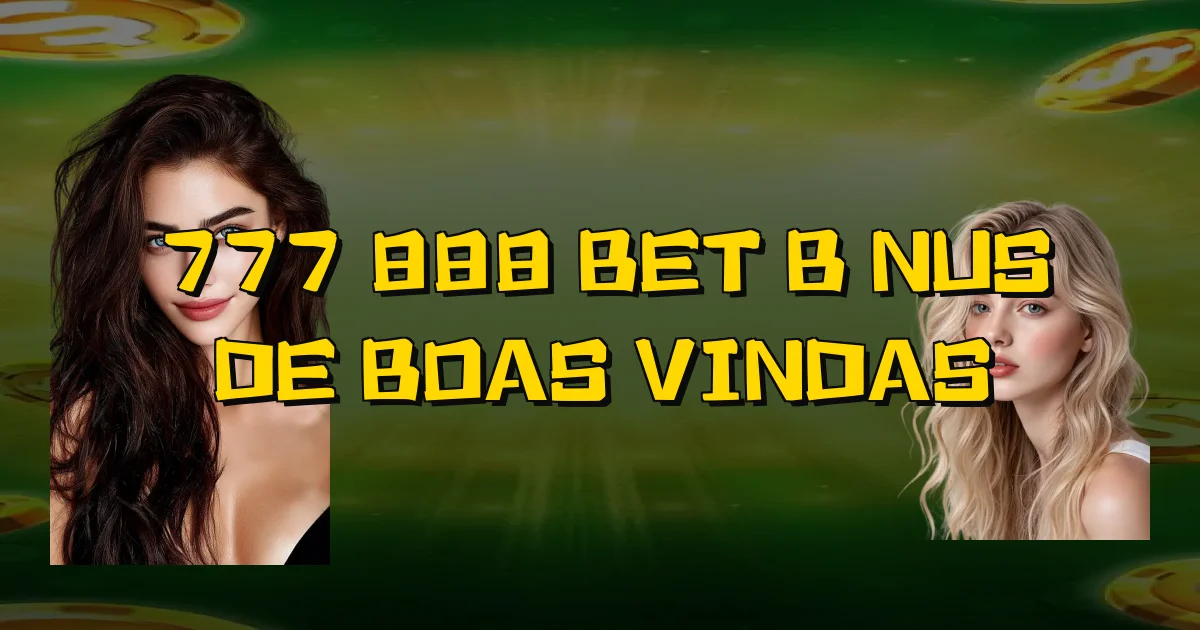 777 888 Bet Bônus De Boas Vindas Oficial