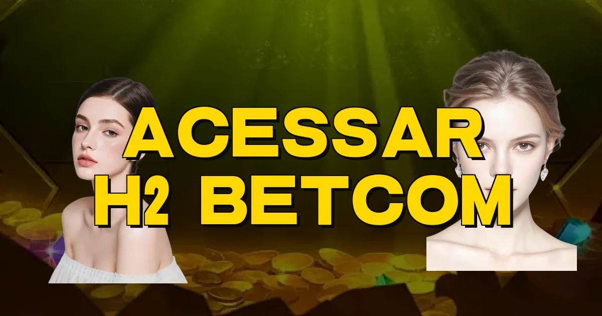 Acessar H2 Betcom Oficial