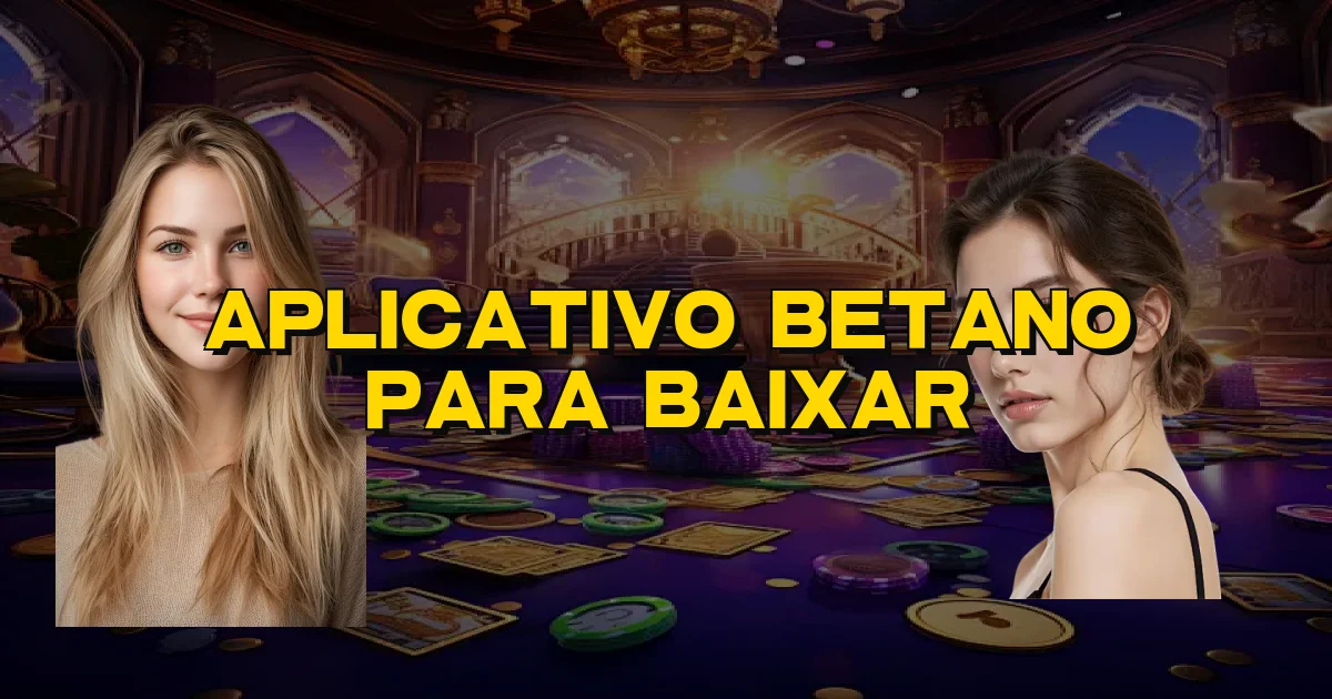 Aplicativo Betano Para Baixar Oficial