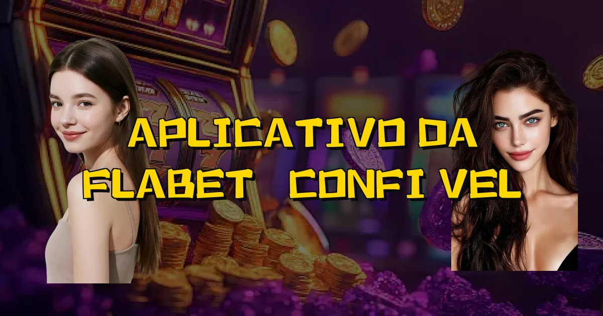 Aplicativo Da Flabet É Confiável Oficial