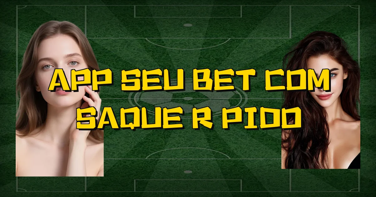 App Seu Bet Com Saque Rápido Oficial