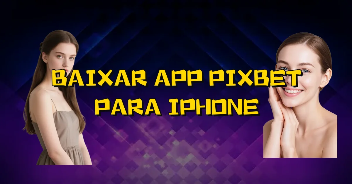Baixar App Pixbet Para Iphone Oficial