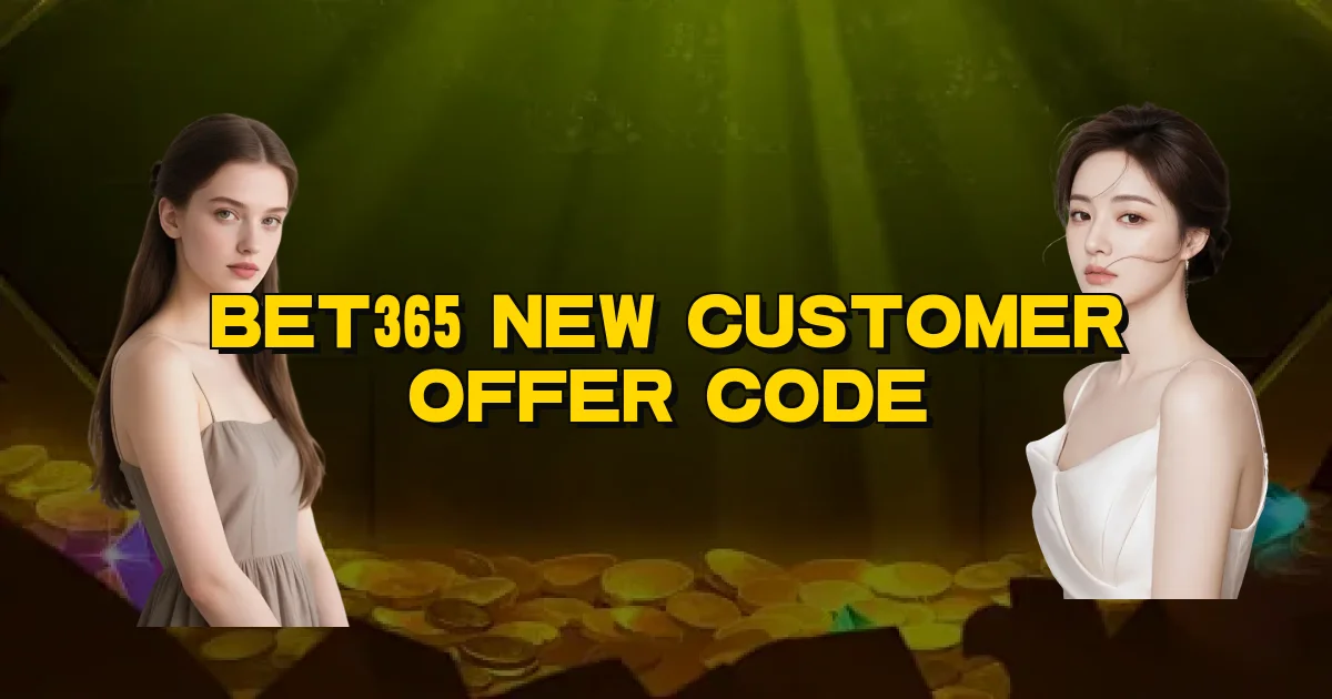 Bet365 New Customer Offer Code Oficial