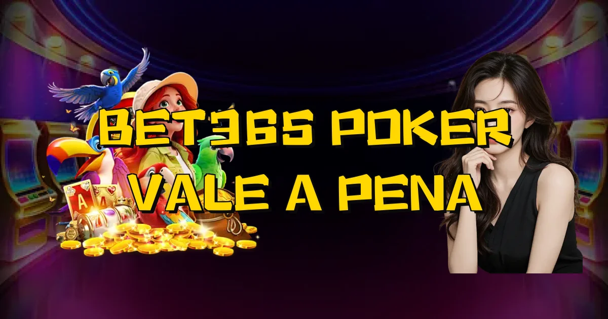Bet365 Poker Vale A Pena Oficial