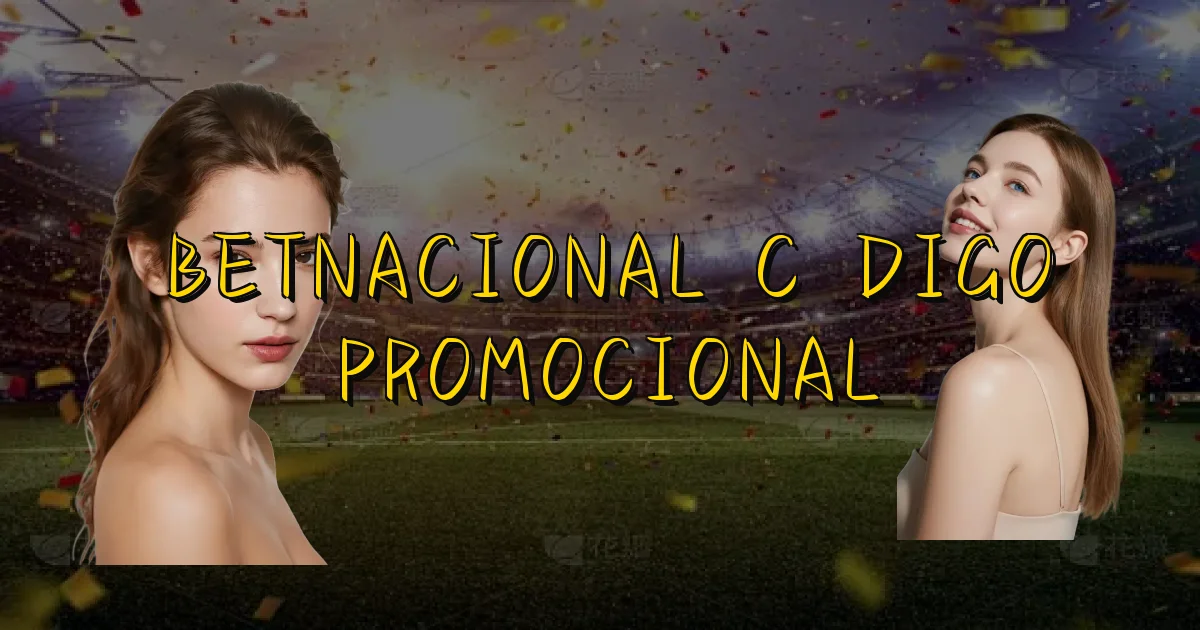 Betnacional Código Promocional Oficial