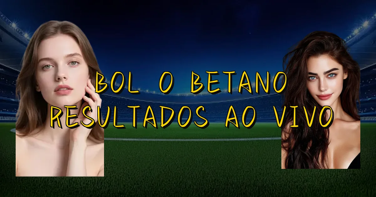Bolão Betano Resultados Ao Vivo Oficial