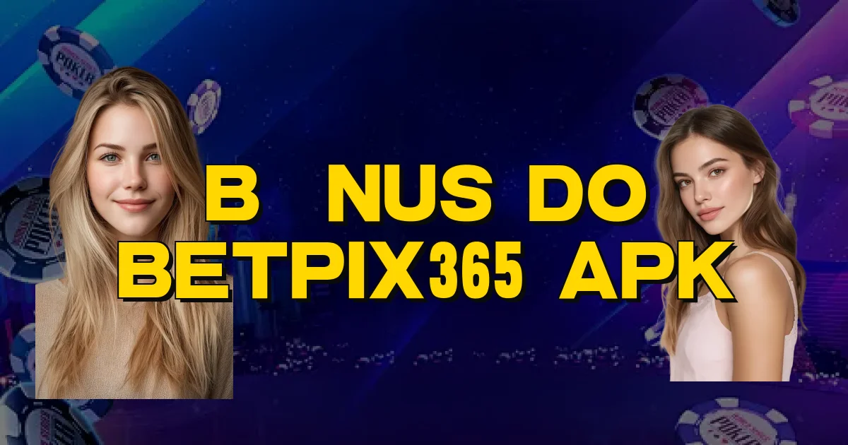 Bônus Do Betpix365 Apk Oficial