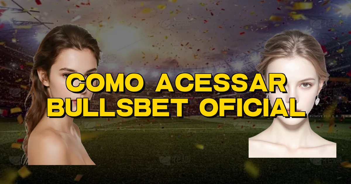 Como Acessar Bullsbet Oficial Oficial