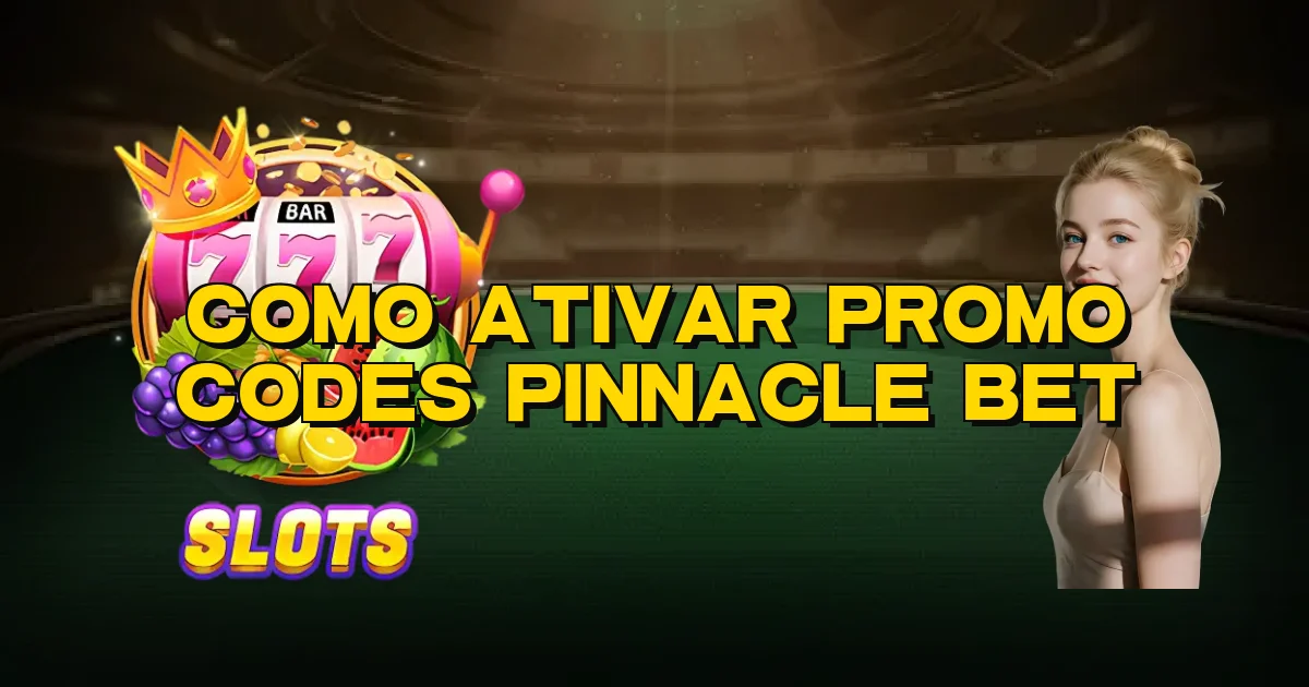 Como Ativar Promo Codes Pinnacle Bet Oficial