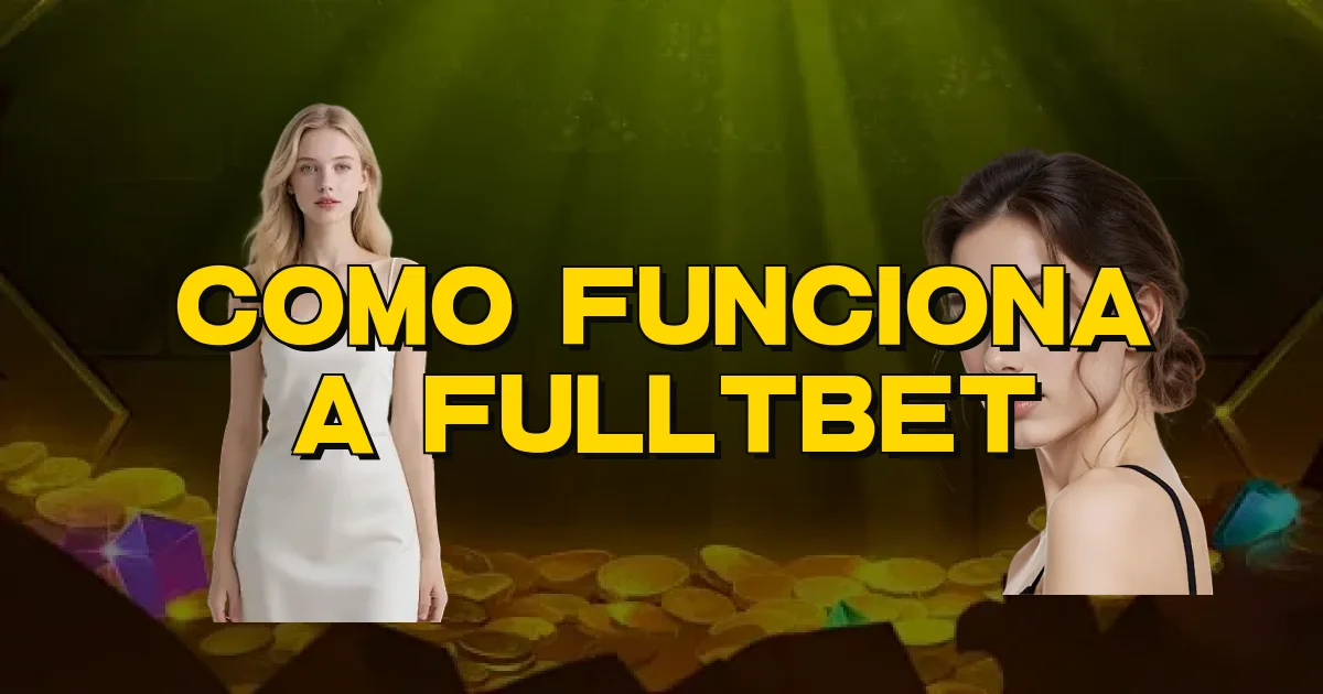 Como Funciona A Fulltbet Oficial