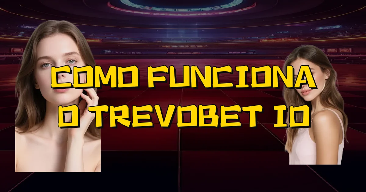 Como Funciona O Trevobet Io Oficial
