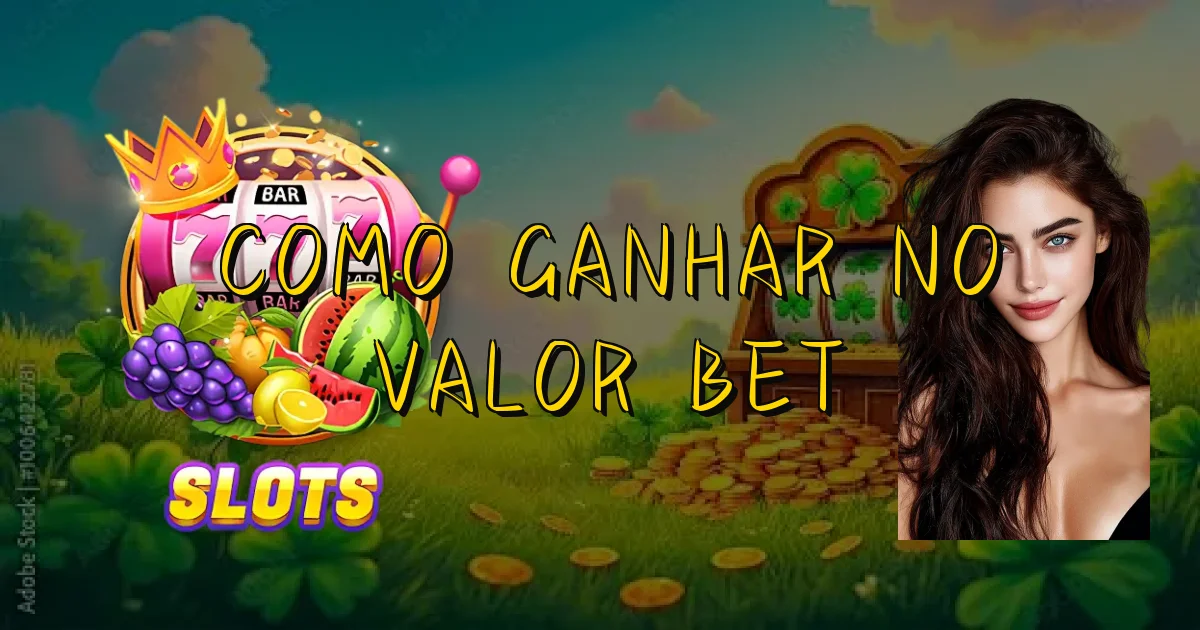 Como Ganhar No Valor Bet Oficial
