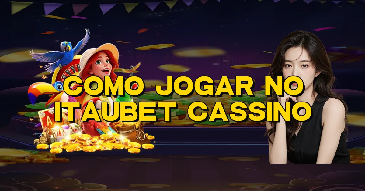 Como Jogar No Itaubet Cassino Oficial