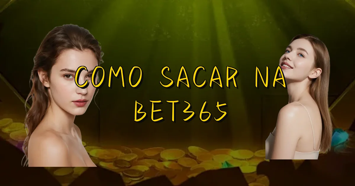 Como Sacar Na Bet365 Oficial