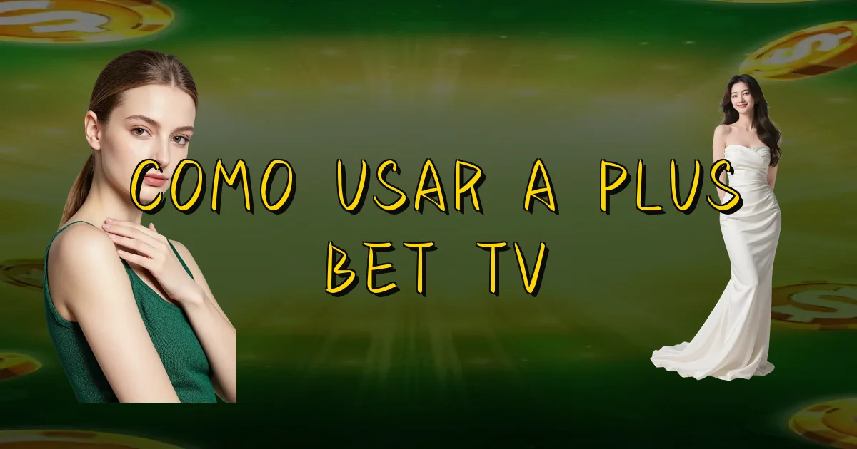 Como Usar A Plus Bet Tv Oficial