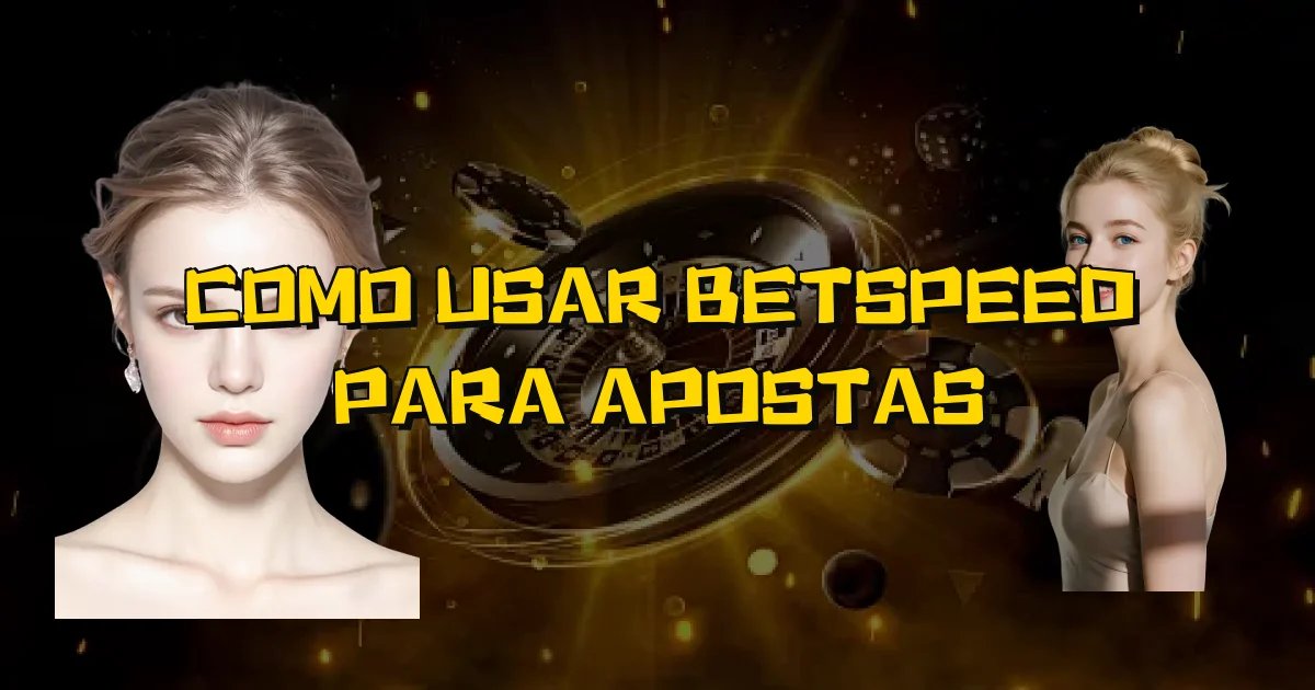 Como Usar Betspeed Para Apostas Oficial