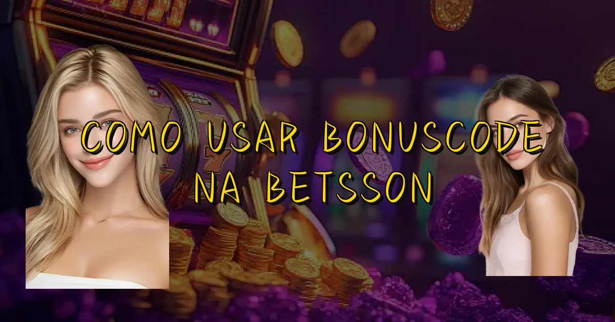 Como Usar Bonuscode Na Betsson Oficial