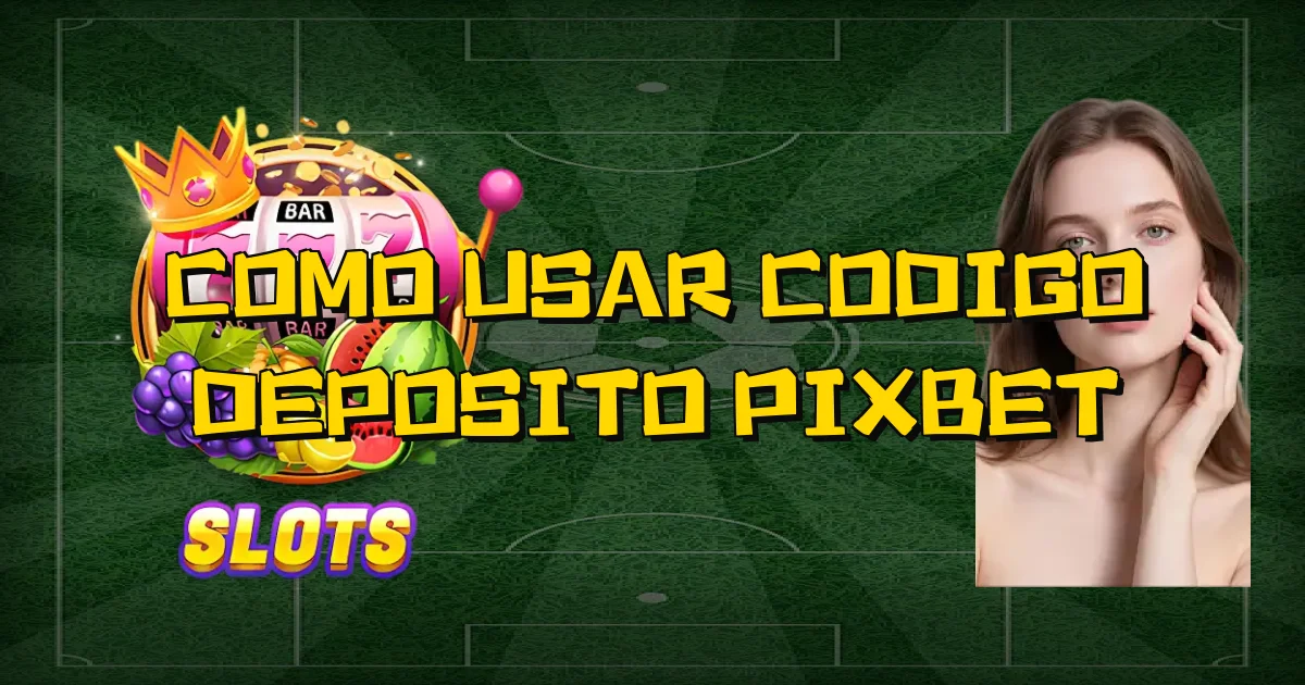 Como Usar Codigo Deposito Pixbet Oficial