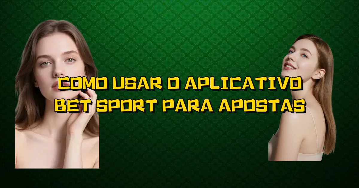 Como Usar O Aplicativo Bet Sport Para Apostas Oficial