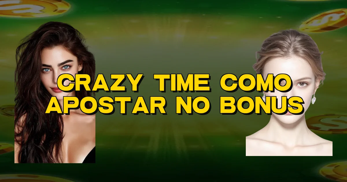 Crazy Time Como Apostar No Bonus Oficial