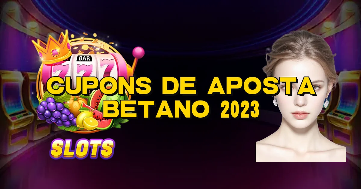 Cupons De Aposta Betano 2023 Oficial