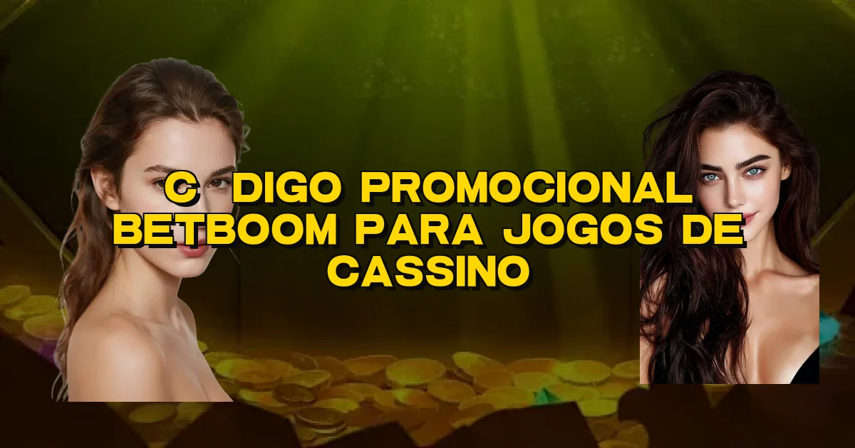 Código Promocional Betboom Para Jogos De Cassino Oficial