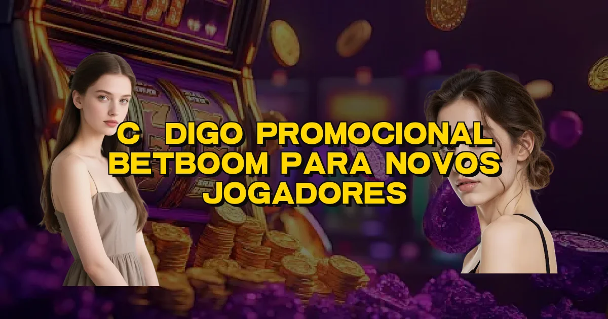 Código Promocional Betboom Para Novos Jogadores Oficial