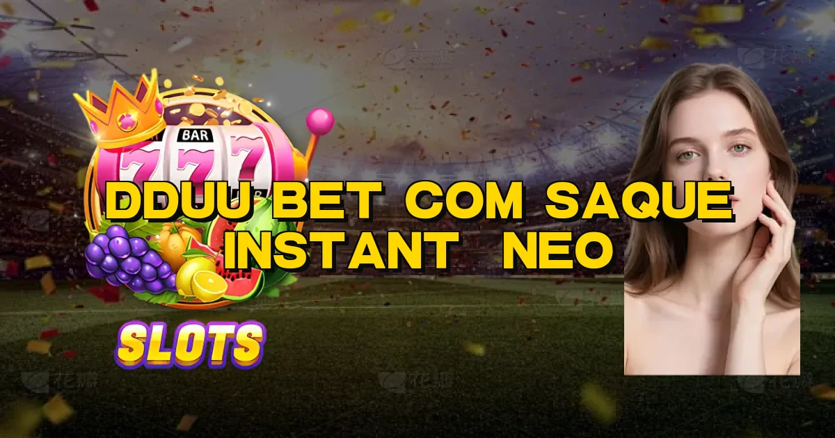 Dduu Bet Com Saque Instantâneo Oficial