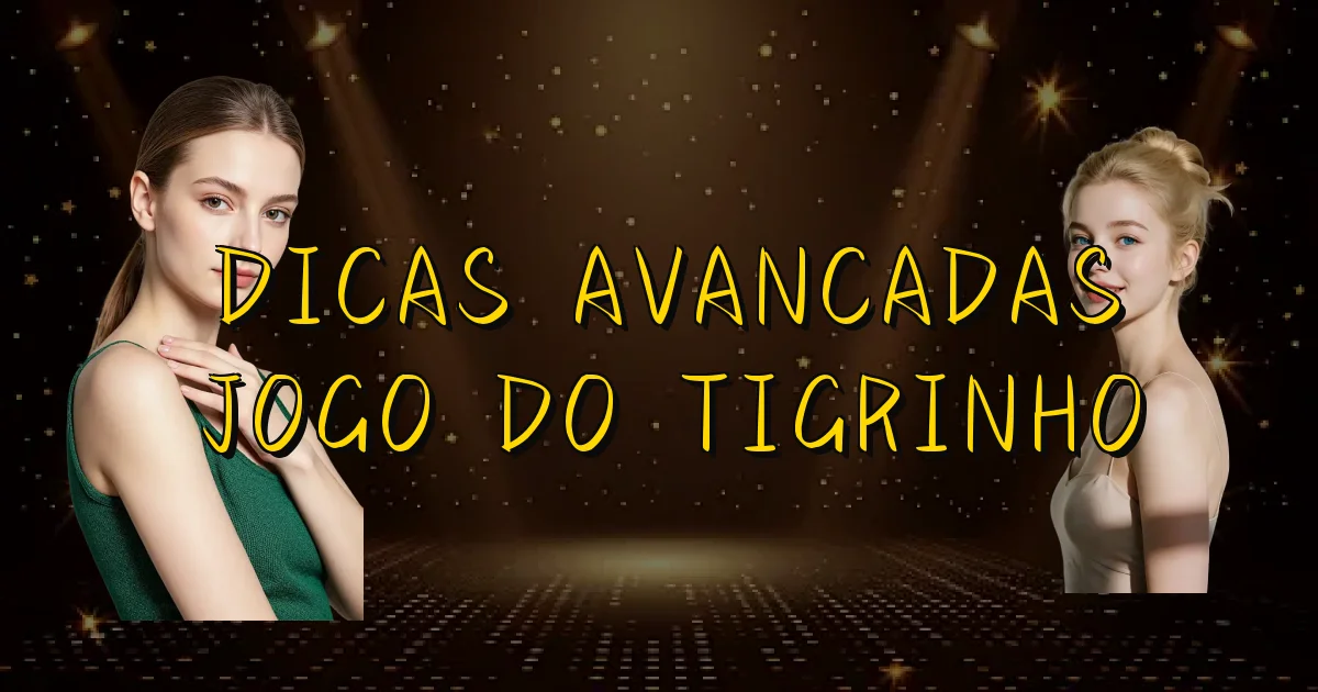 Dicas Avancadas Jogo Do Tigrinho Oficial
