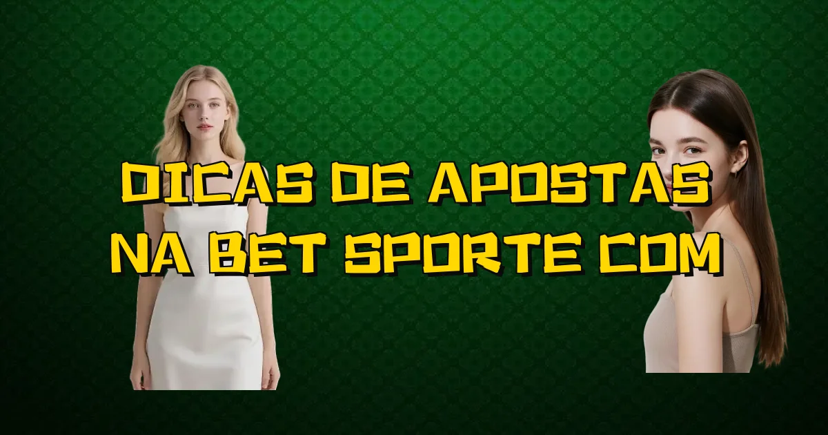 Dicas De Apostas Na Bet Sporte Com Oficial