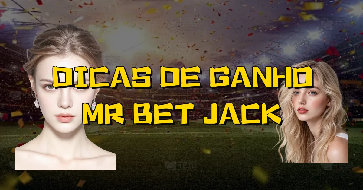 Dicas De Ganho Mr Bet Jack Oficial