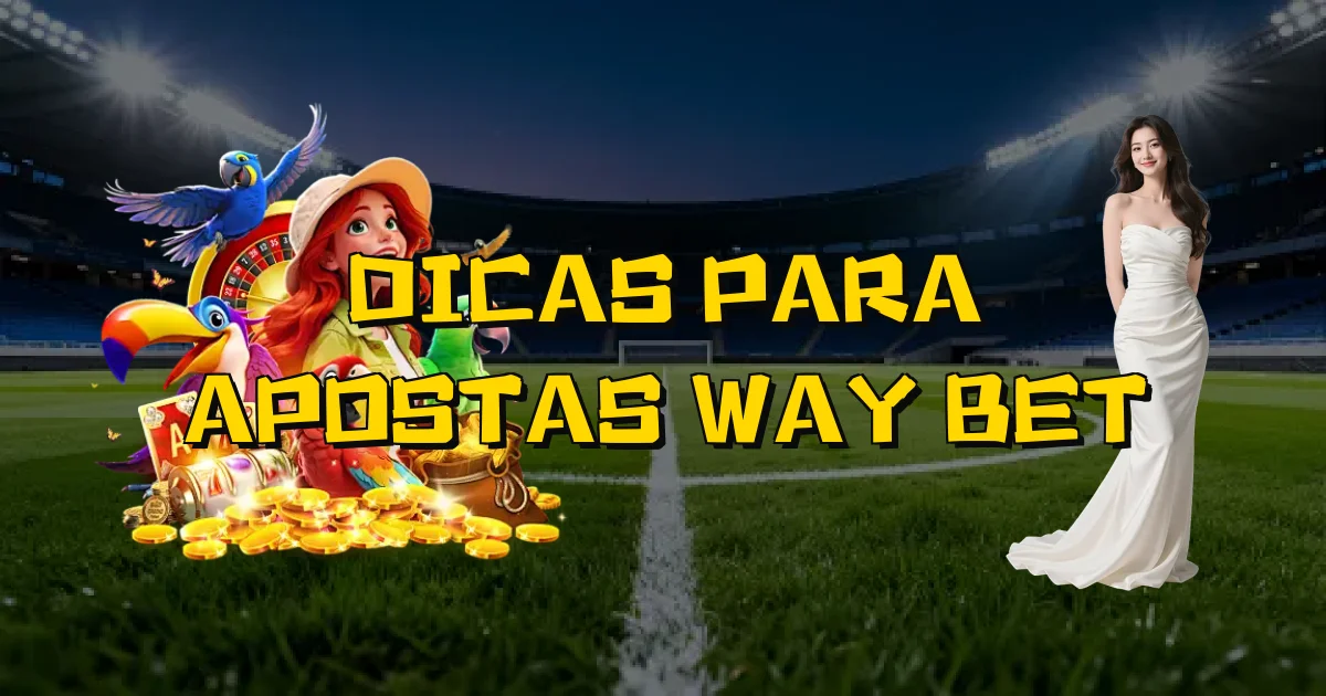 Dicas Para Apostas Way Bet Oficial