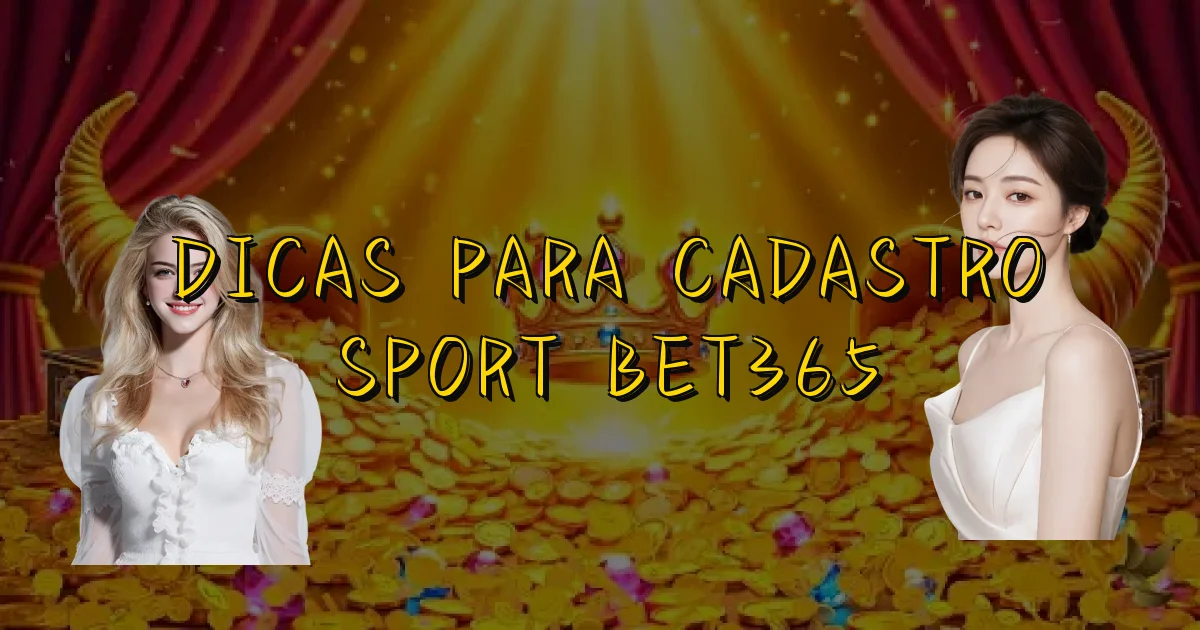 Dicas Para Cadastro Sport Bet365 Oficial