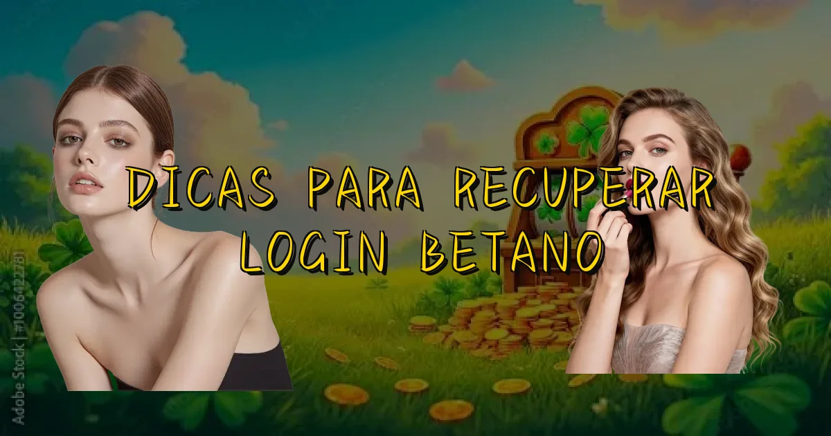 Dicas Para Recuperar Login Betano Oficial