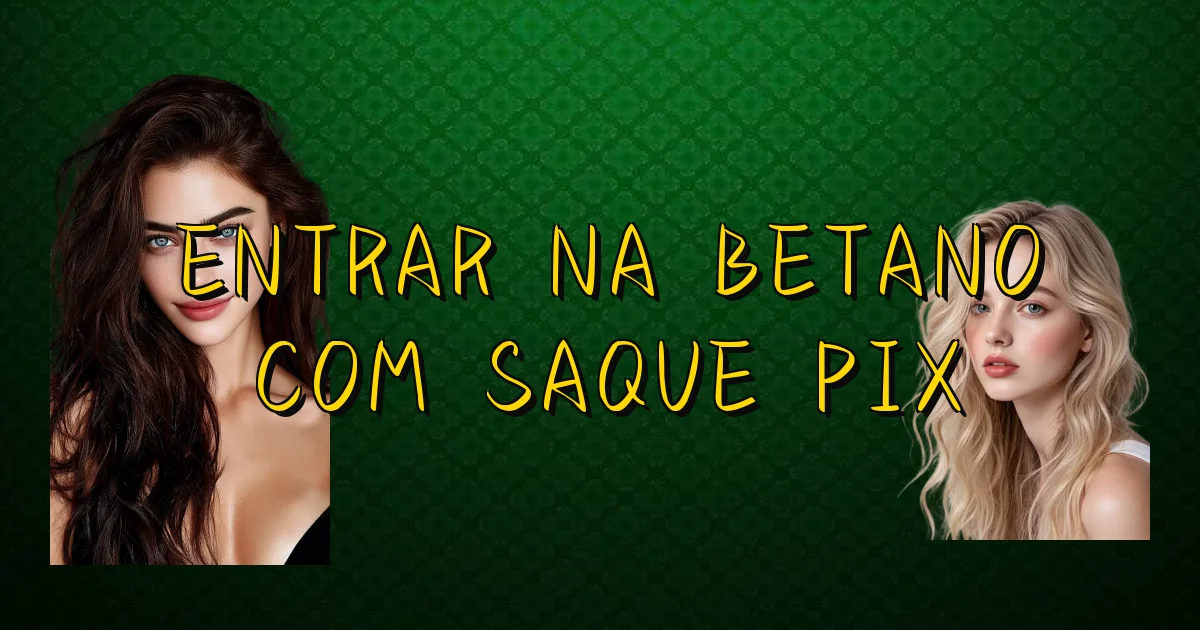 Entrar Na Betano Com Saque Pix Oficial