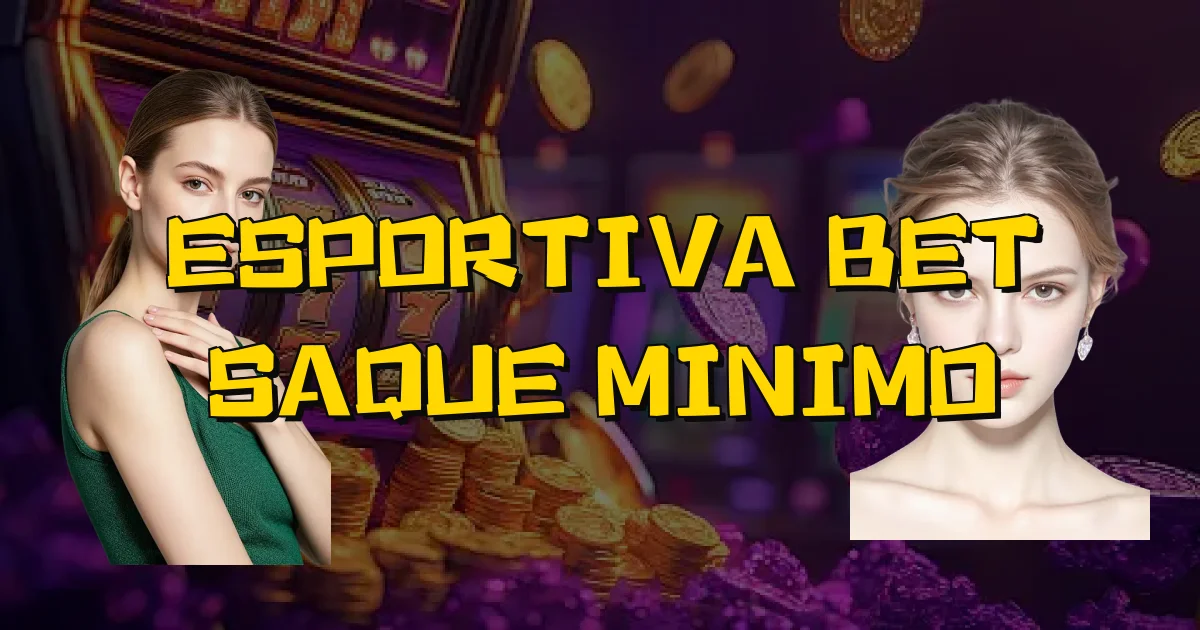 Esportiva Bet Saque Minimo Oficial