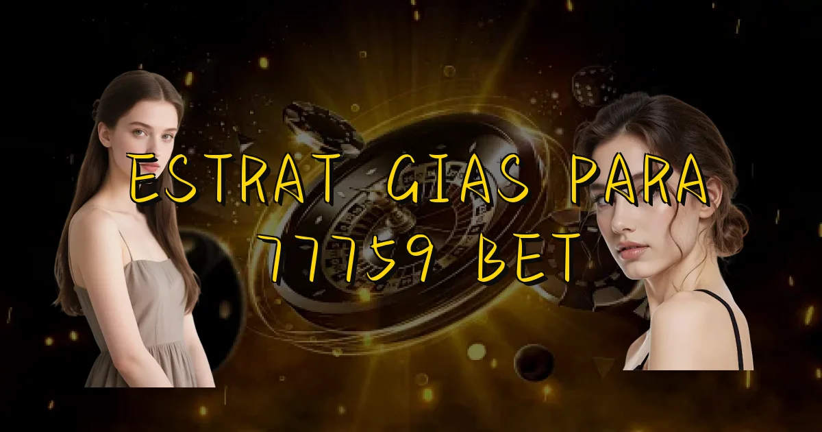 Estratégias Para 77759 Bet Oficial