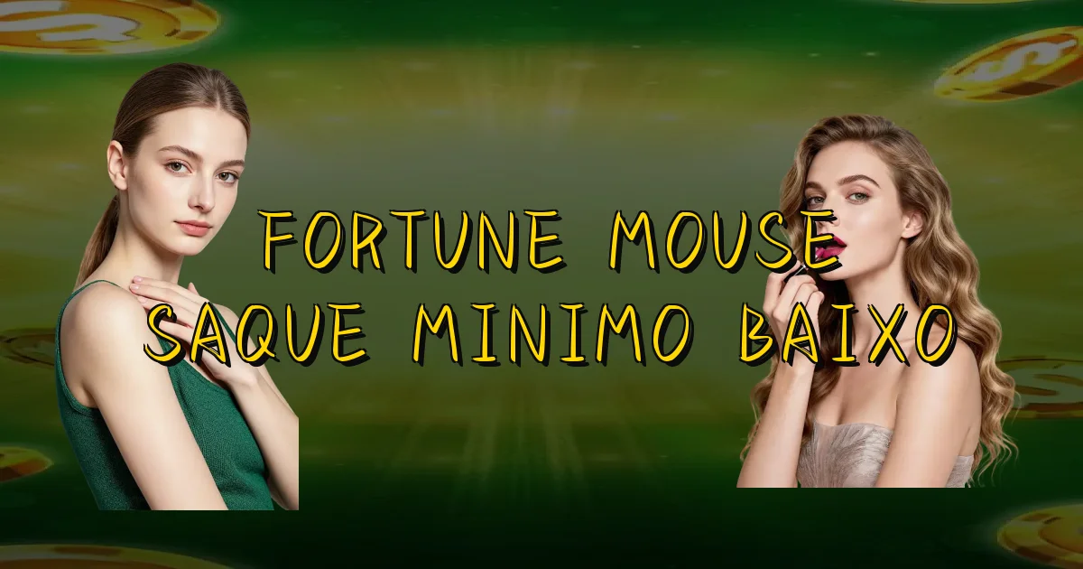 Fortune Mouse Saque Minimo Baixo Oficial