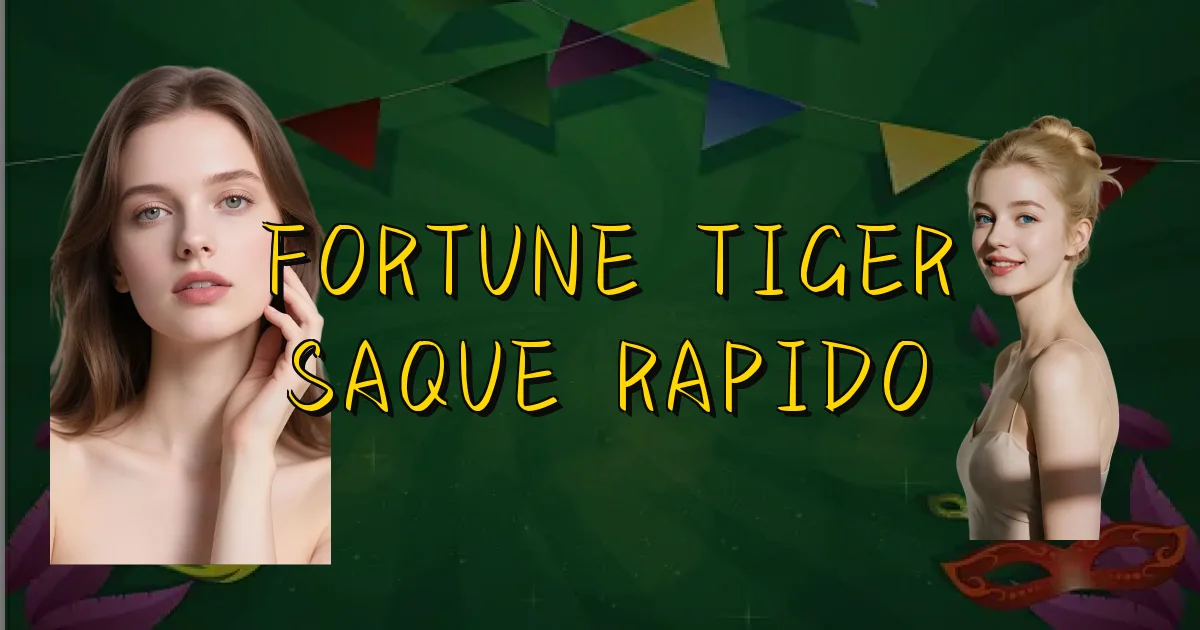 Fortune Tiger Saque Rapido Oficial