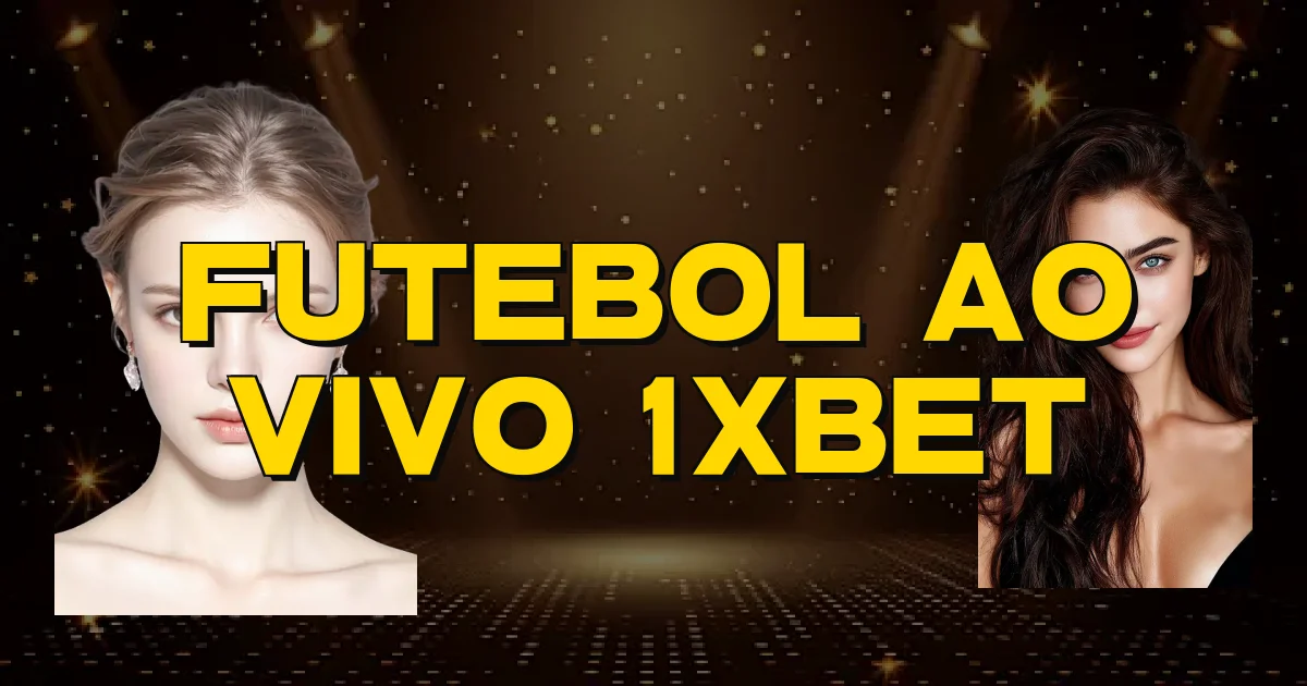 Futebol Ao Vivo 1Xbet Oficial