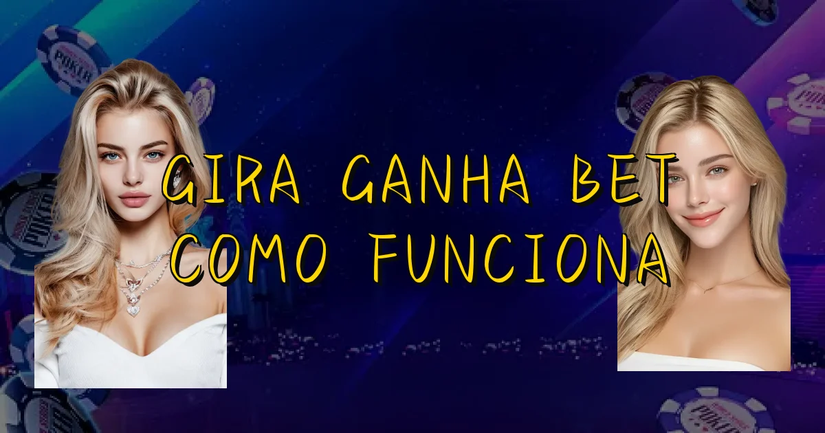 Gira Ganha Bet Como Funciona Oficial