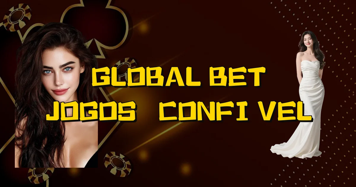 Global Bet Jogos É Confiável Oficial