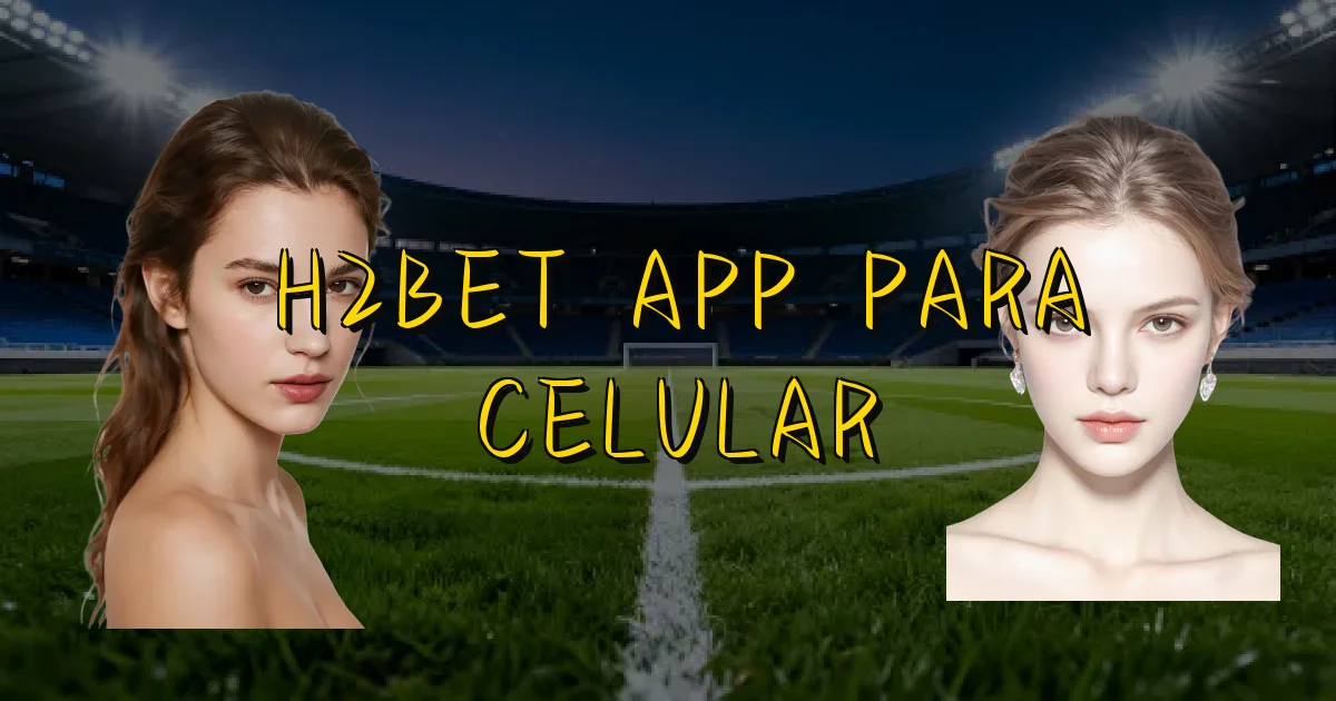 H2Bet App Para Celular Oficial