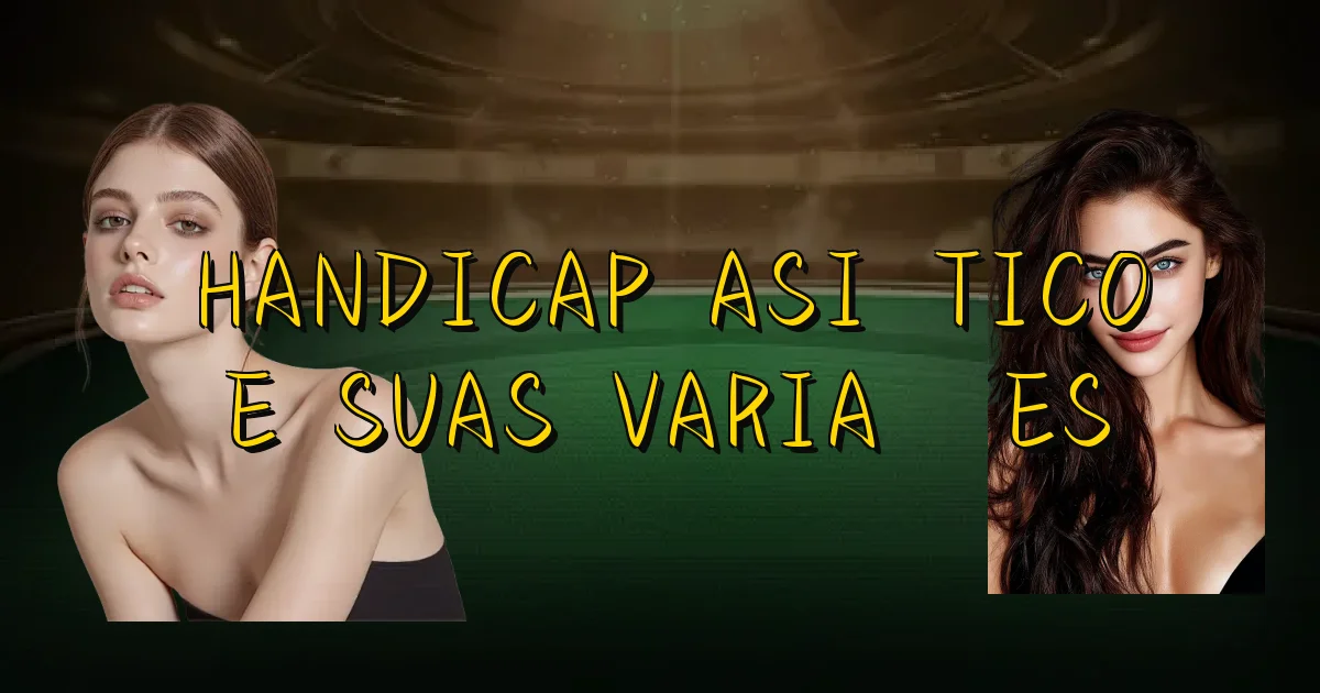 Handicap Asiático E Suas Variações Oficial