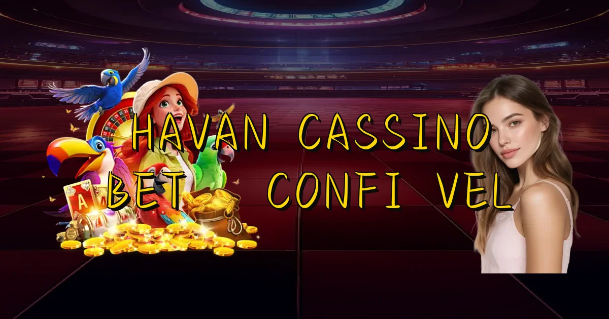 Havan Cassino Bet É Confiável Oficial