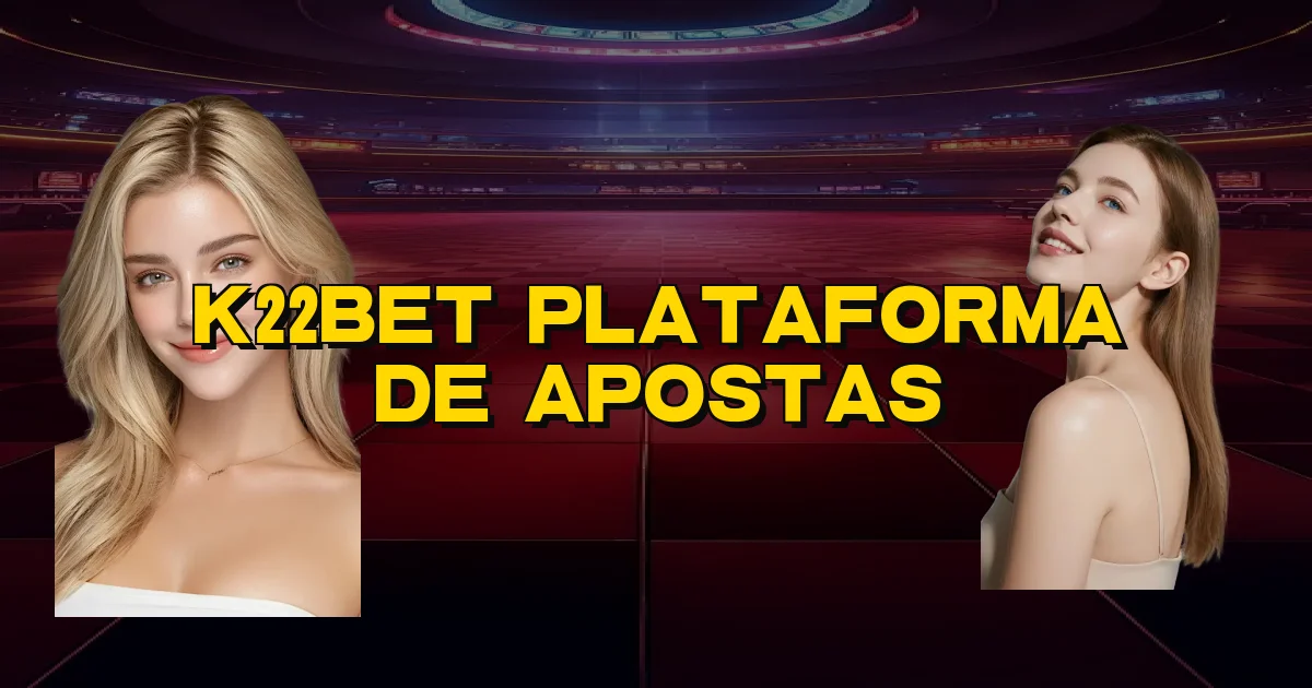 K22Bet Plataforma De Apostas Oficial