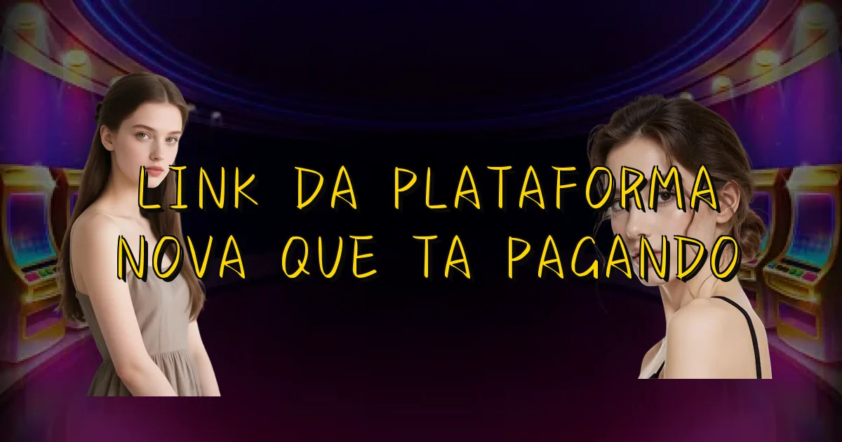 Link Da Plataforma Nova Que Ta Pagando Oficial